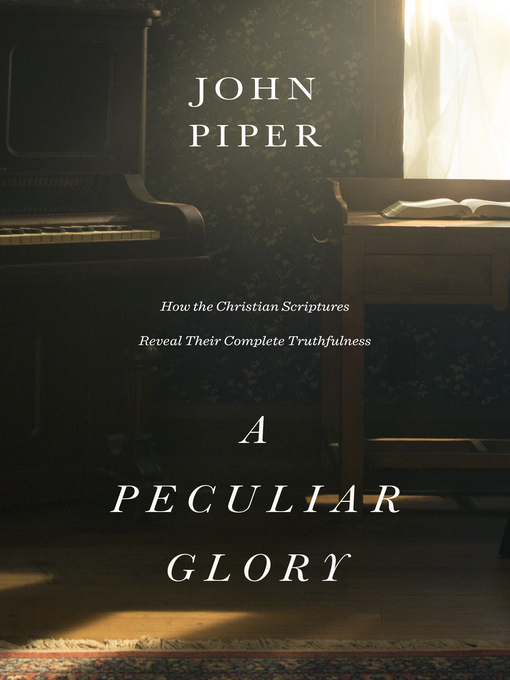 Title details for A Peculiar Glory by John Piper - Wait list